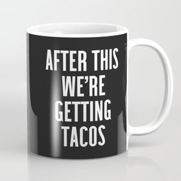 Getting Tacos Funny Quote Coffee Mug