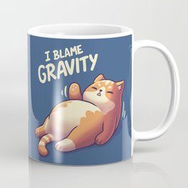 I Blame Gravity // Chubby Lazy Cat, Procrastination Kitten Mug