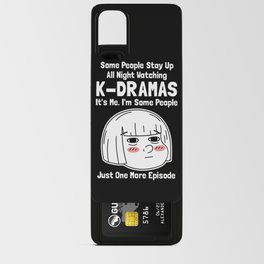 Some People Stay Up All Night Watching K-dramas  Android Card Case