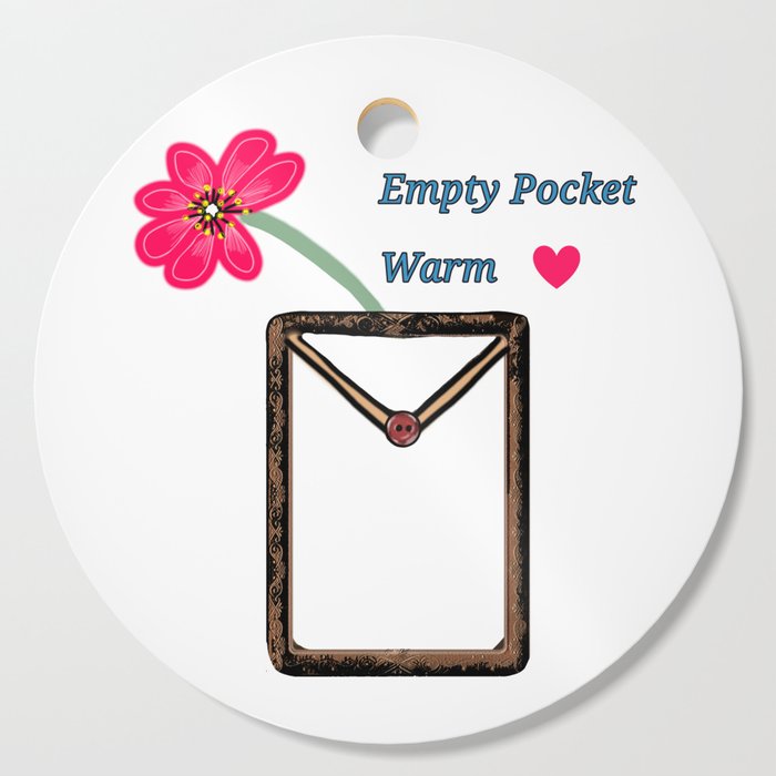 Empty Pocket-Warm Heart Cutting Board