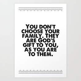 You dont choose your family Quotes Art Print