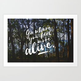Go where you feel more alive Art Print | Nature, Photo, Fun, Letters, Typography, Style, Color, Tree, Illustration, Lettering 