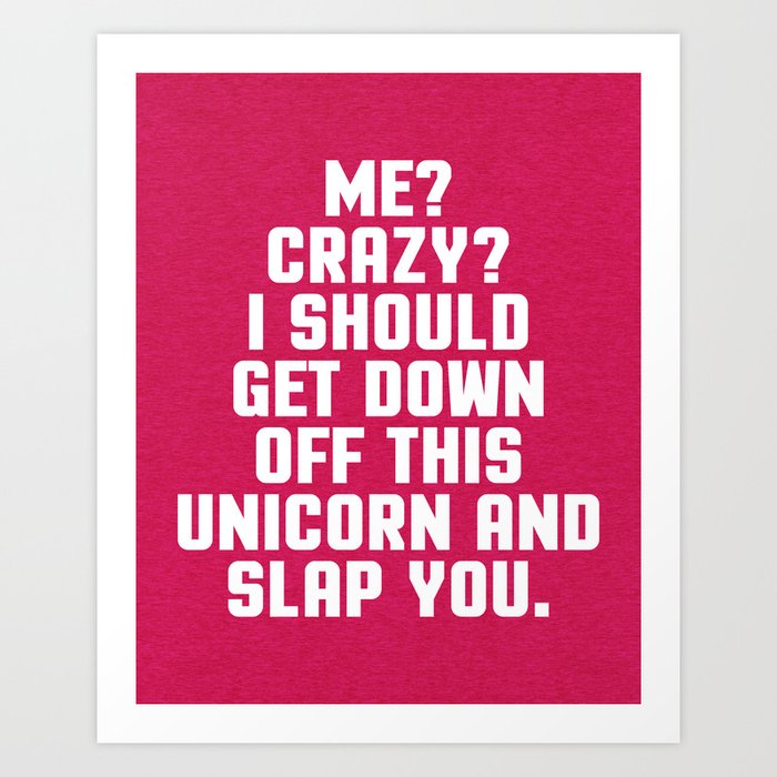Down Off This Unicorn Funny Quote Art Print By Envyart Society6
