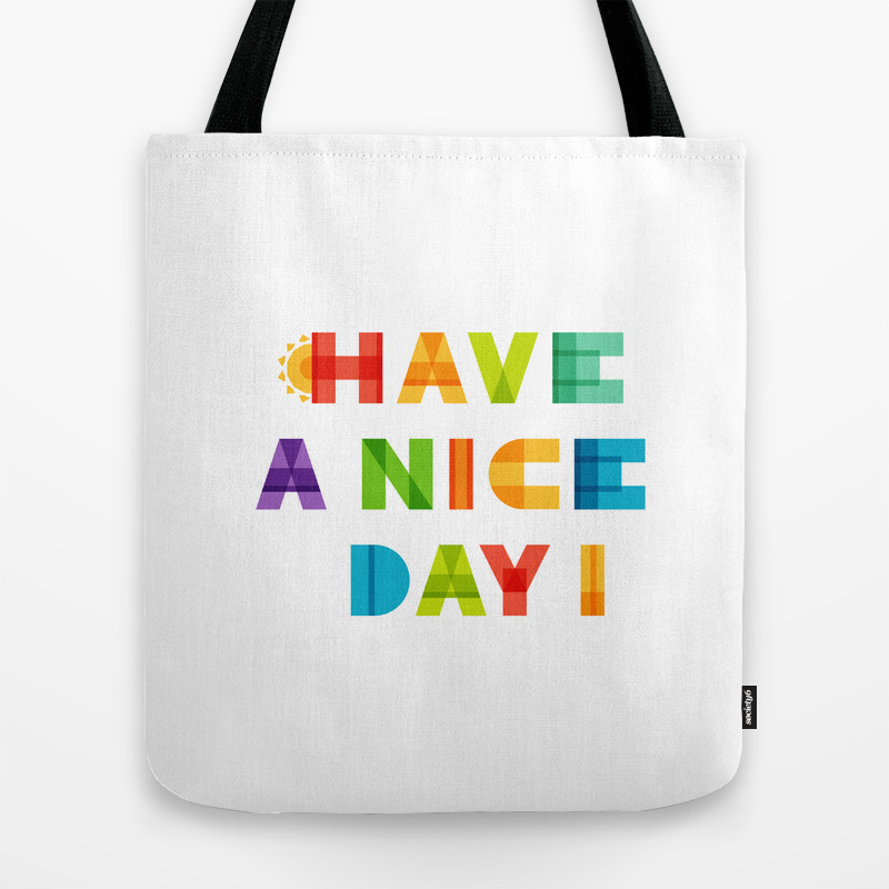 Have A Nice Day Tote Bag By Photokot Society6