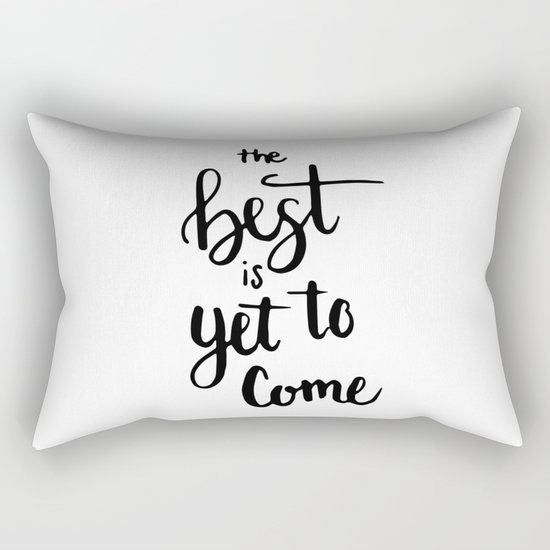 THE BEST IS YET TO COME HANDLETTERING QUOTE Rectangular Pillow