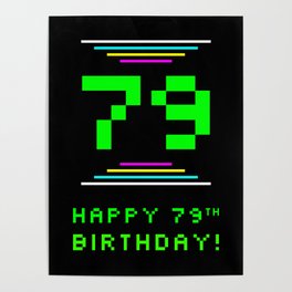 [ Thumbnail: 79th Birthday - Nerdy Geeky Pixelated 8-Bit Computing Graphics Inspired Look Poster ]