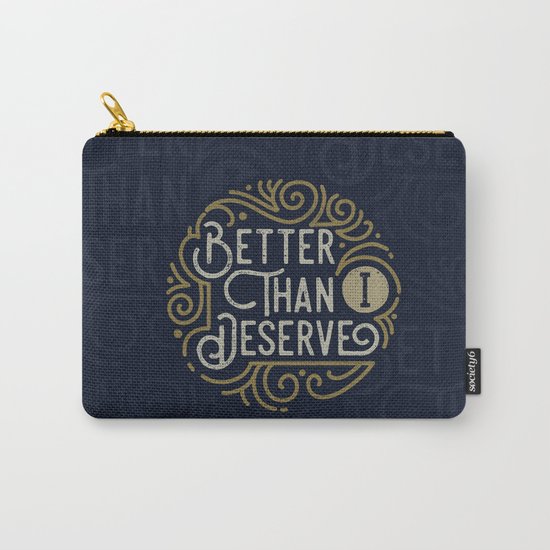 Better than i deserve Carry-All Pouch