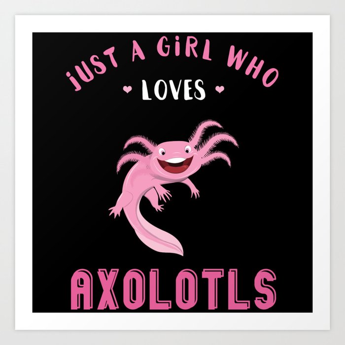 Just Girl Loves Axolotls Cute Fish Kawaii Axolotl Art Print