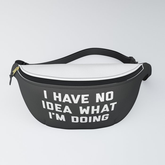No Idea What I'm Doing Funny Quote Fanny Pack
