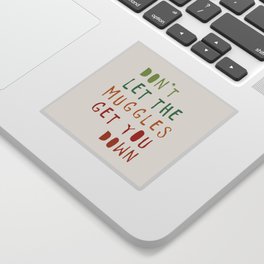 don't let the muggles get you down Sticker