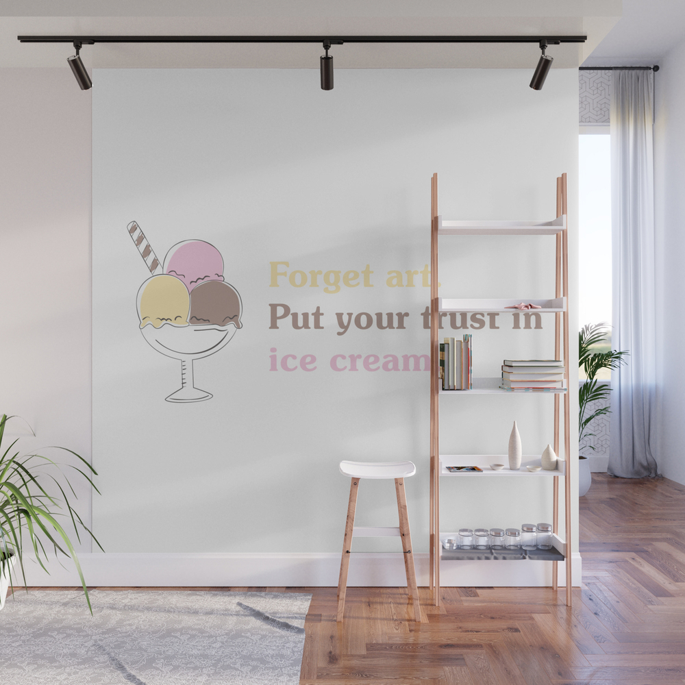 Forget Art. Put Your Trust In Ice Cream. Wall Mural by moondoodesign