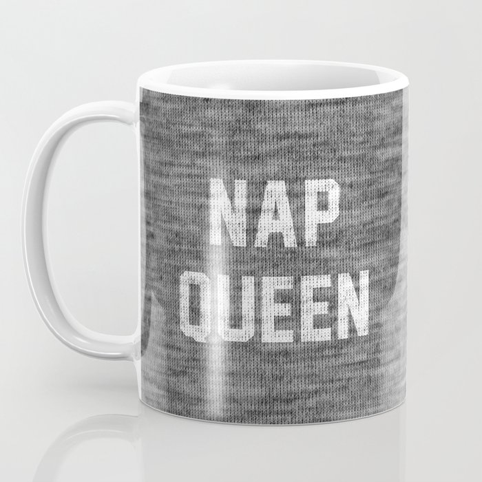 Nap Queen Coffee Mug By Textboy Society6 Nap Queen Coffee Mug