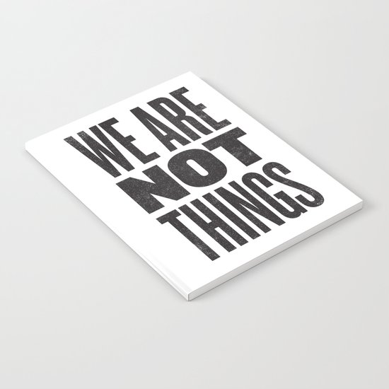 WE ARE NOT THINGS Notebook