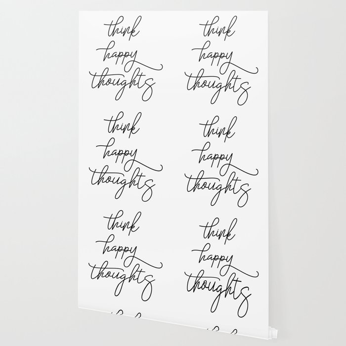 Think Happy Thoughts Happy Quote Think Quote Positive Mindset Think Happy Wallpaper By Artbynikola Society6