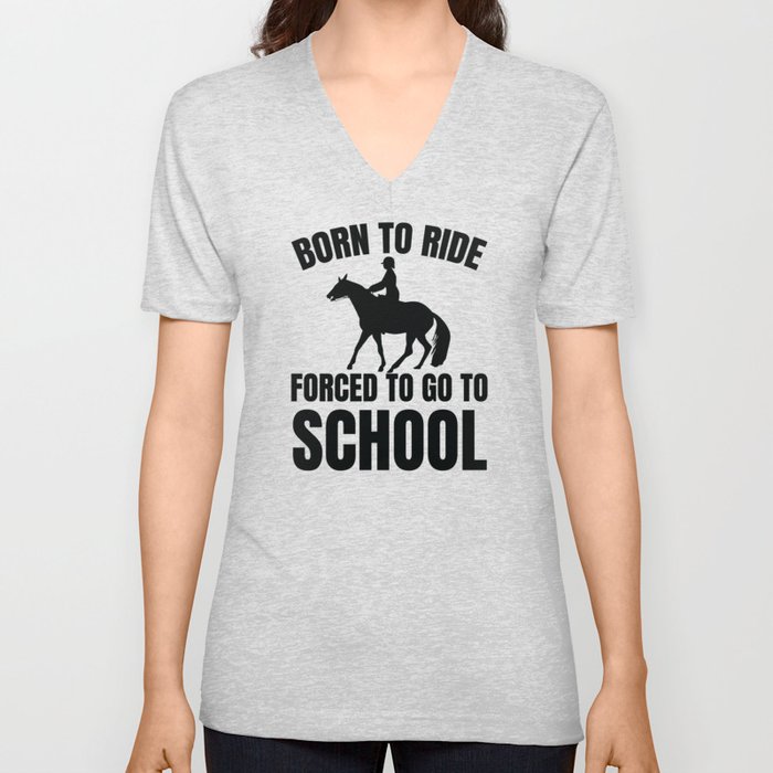 Born To Ride Forced To Go To School V Neck T Shirt