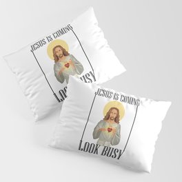 Jesus Is Coming Look Busy Pillow Sham