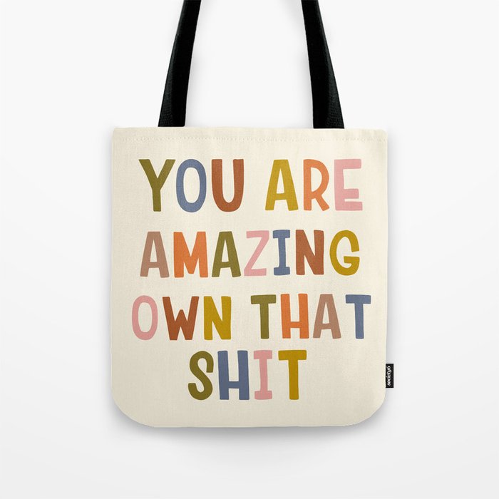 You Are Amazing Own That Shit Quote Tote Bag