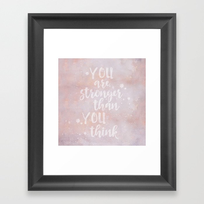 You Are Stronger Than You Think motivational quote Framed Art Print