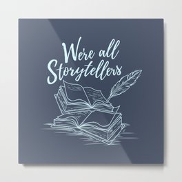 We're All Storytellers Metal Print | Illustration, Author, Pen, Feather, Bibliophile, Reading, Literature, Bookstore, Graphicdesign, Script 