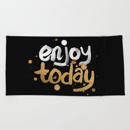 Enjoy Today Beach Towel
