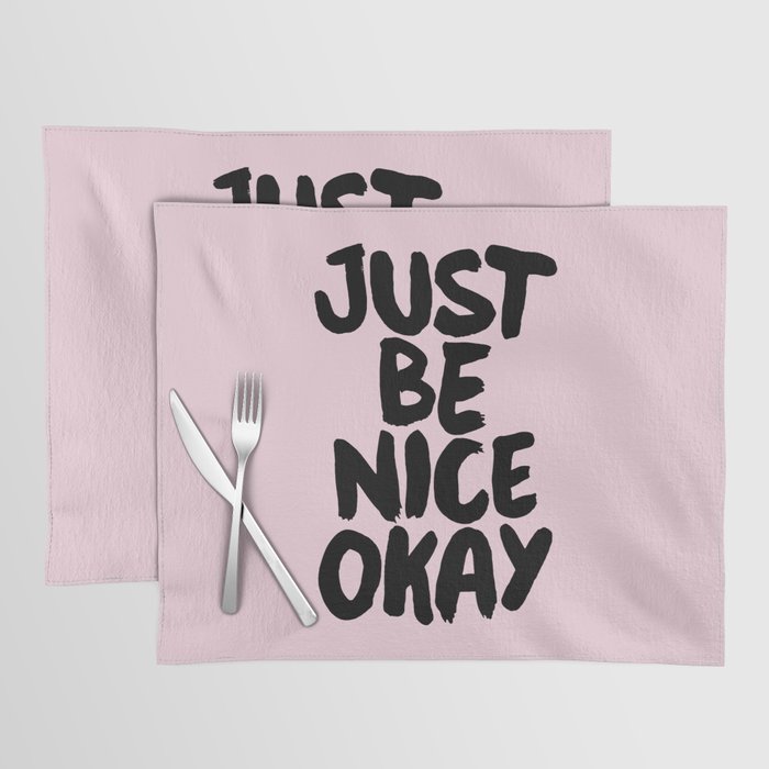 Just Be Nice Okay Placemat