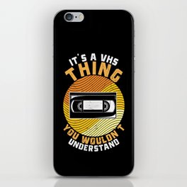 It’s A VHS Thing You Wouldn’t Understand iPhone Skin