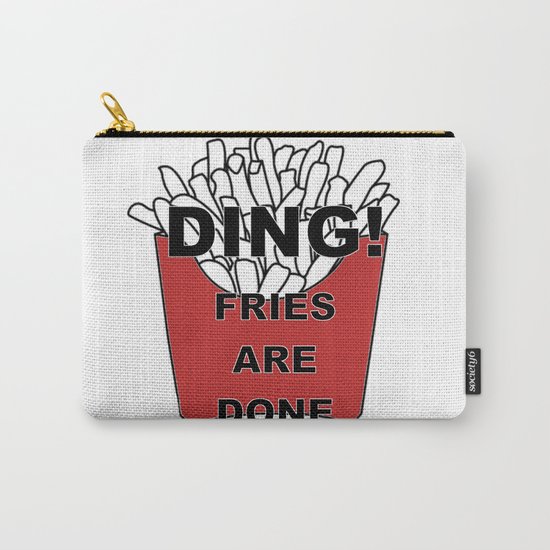 Fries Are Done Carry-All Pouch