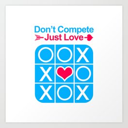 Don't COMPETE Just LOVE (Tic Tac Toe) Art Print | Digital, Typography, Illustration, Graphic Design 