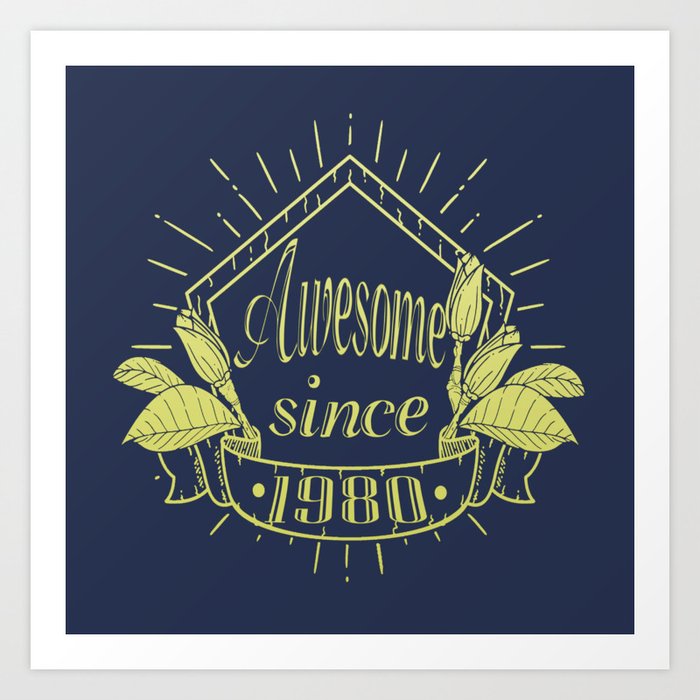 Awesome since 1980 Art Print