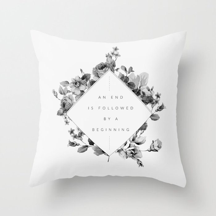 The End Is The Beginning Throw Pillow