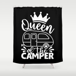 Queen Of The Camper Funny Quote Camping Saying Shower Curtain