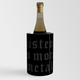 Music Listen To More Heavy Metal Typography Wine Chiller