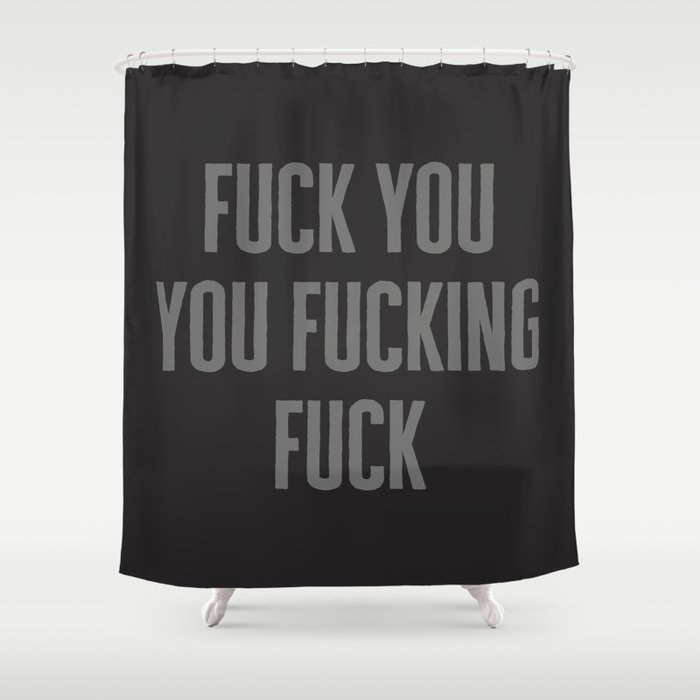 Fuck You Funny Offensive Quote Shower Curtain