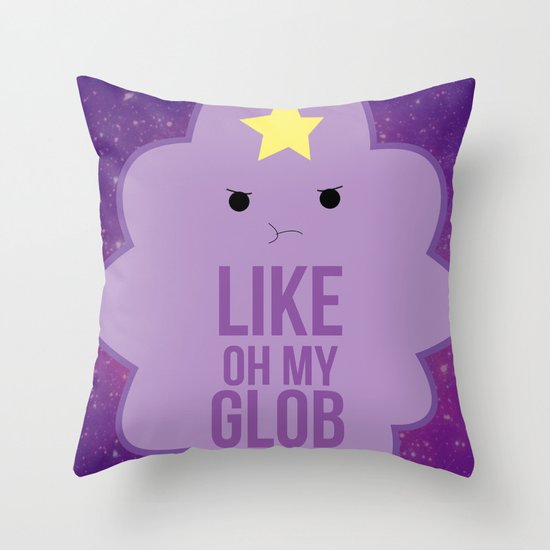 Like OH MY GLOB. Throw Pillow