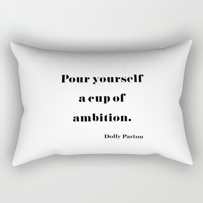 Pour Yourself A Cup Of Ambition - Dolly Parton Rectangular Pillow