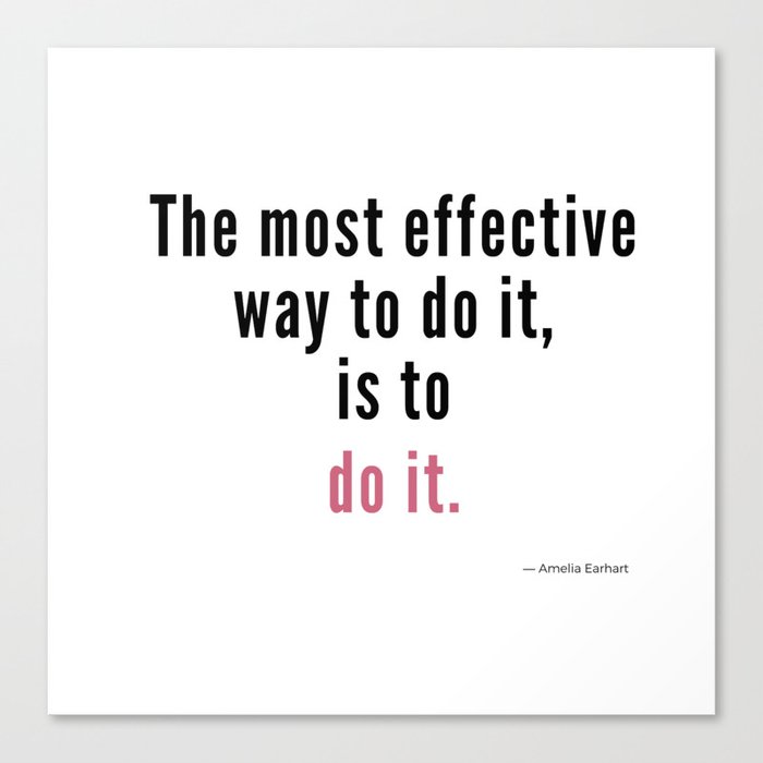 The Most Effective Way To Do It Is To Do It Amelia Earhart Canvas Print By Sheworks Collective Society6