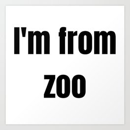 I'm from zoo Art Print | Wildlife, Safari, Nature, Artofzoo, Graphicdesign, Animal 