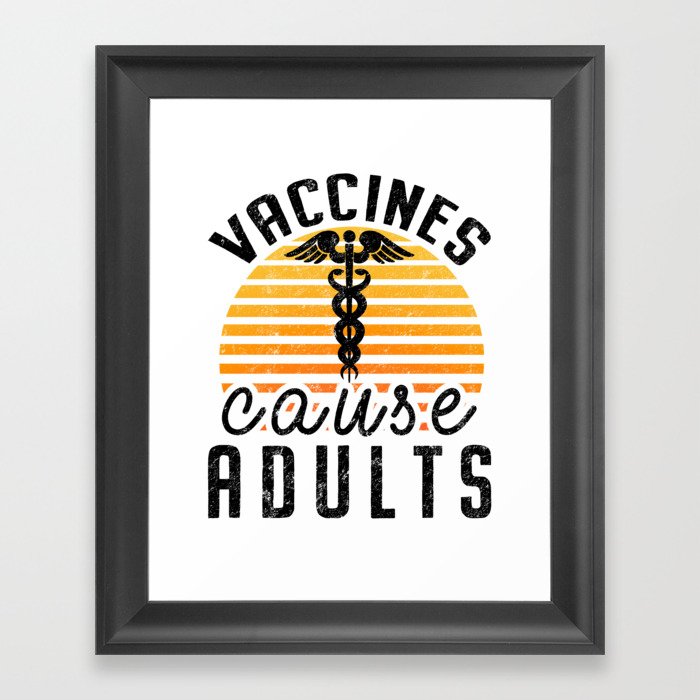 Vaccines Cause Adults Pro Vaccination Science Health Vaccine Framed Art Print