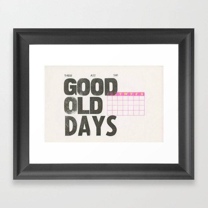 These Are the Good Old Days Framed Art Print