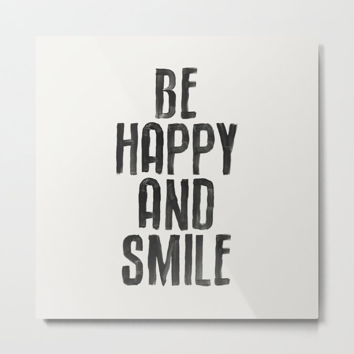 Be Happy and Smile Metal Print