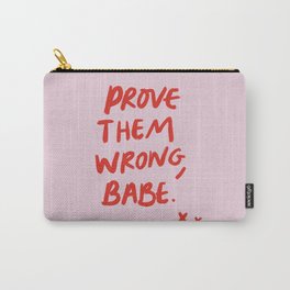 Prove them wrong, babe Carry-All Pouch