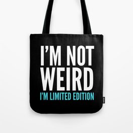 I'm Not Weird I'm Limited Edition Funny Quote (Dark) Tote Bag