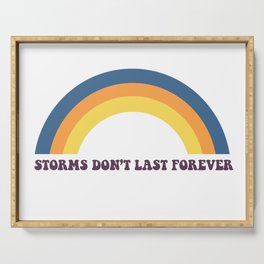storms don't last forever Serving Tray