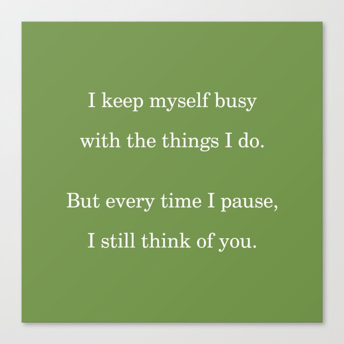 I keep myself busy with the things I do Grief & Loss Quote Soothing Green Canvas Print