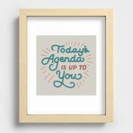 Today's Agenda is Up to You Recessed Framed Print