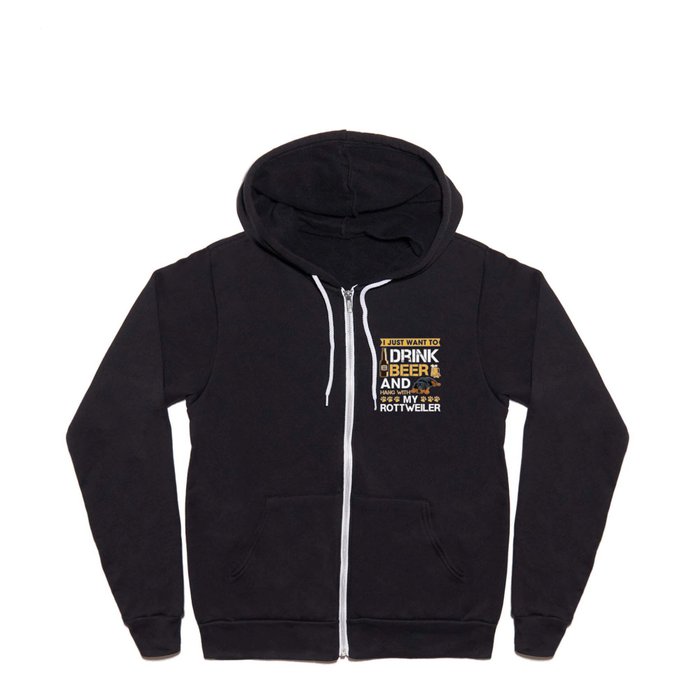 i just want to drink beer and hang with my rottweiler beer Full Zip Hoodie