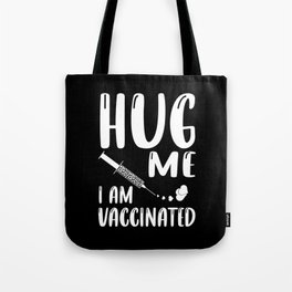 Hug Me I Am Vaccinated Coronavirus Pandemic Tote Bag