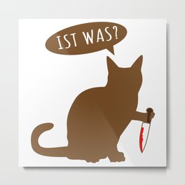 Ist Was? Funny Cat Meme Cool Gift T-Shirt Metal Print
