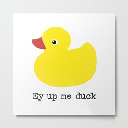 Ey up me duck… a friendly greeting from a friendly duck! Metal Print | Typography, Design, Colourful, Language, Greetings, Illustration, Iconic, Bath, Fun, Rubberduck 