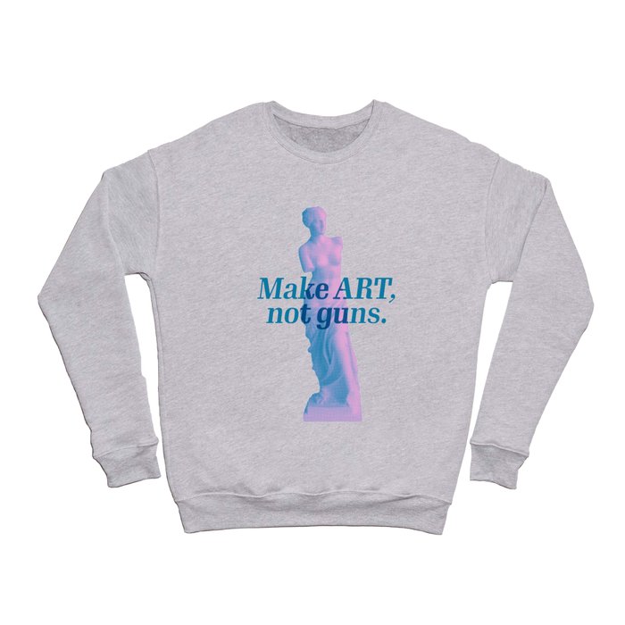 Make art not guns Crewneck Sweatshirt